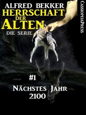 cover image of Nächstes Jahr 2100  (Herrschaft der Alten--Die Serie 1)